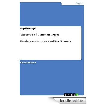 The Book of Common Prayer: Entstehungsgeschichte und sprachliche Einordnung [Kindle-editie]