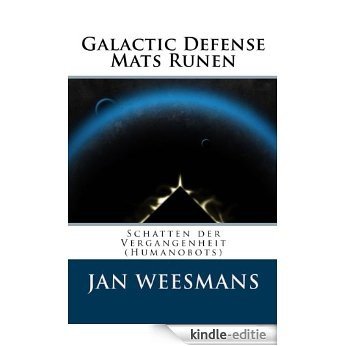 Galactic Defense - Mats Runen: Schatten der Vergangenheit (Humanobots) [Kindle-editie]