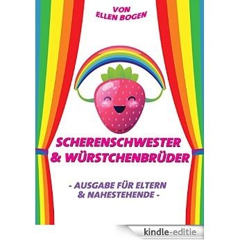 Scherenschwester und Würstchenbrüder: Mein Sohn ist schwul. / Meine Tochter ist lesbisch. - Was nun?! (German Edition) [Kindle-editie]
