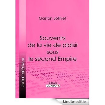 Souvenirs de la vie de plaisir sous le second Empire (French Edition) [Kindle-editie]