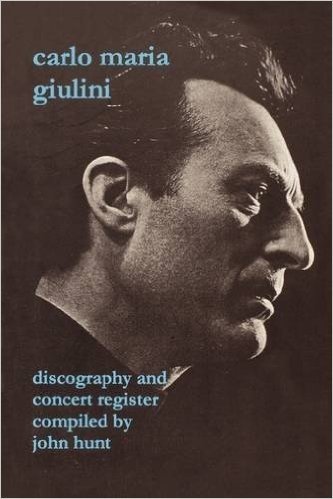 Carlo Maria Giulini. Discography and Concert Register. [2002].