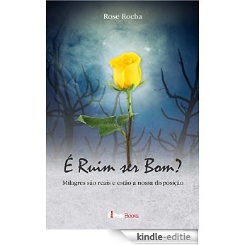 É RUIM SER BOM?: Milagres existem e estão a nossa disposição (Portuguese Edition) [Kindle-editie] beoordelingen