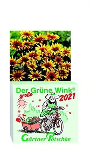Gärtner Pötschkes Der GROSSE Grüne Wink Tages-Gartenkalender 2021: Maxiausgabe