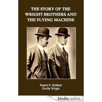 The Story of the Wright Brothers and the Flying Machine (English Edition) [Kindle-editie]