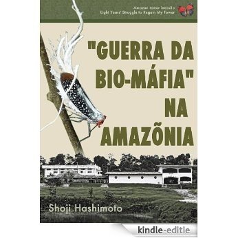 "GUERRA DA BIO-MÁFIA" NA AMAZÕNIA (Portuguese Edition) [Kindle-editie]