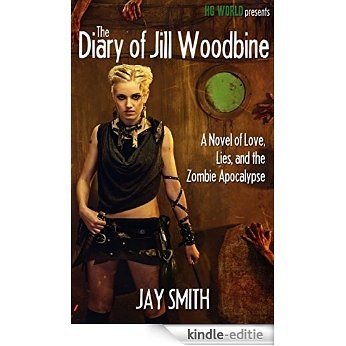 The Diary of Jill Woodbine: A Novel of Love, Lies, and the Zombie Apocalypse (English Edition) [Kindle-editie]