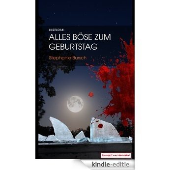 Kurzkrimi: Alles Böse zum Geburtstag (bursch-krimi-mini 1) (German Edition) [Kindle-editie]