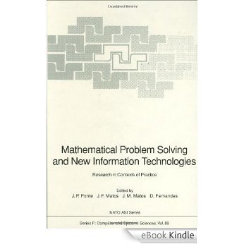 Mathematical Problem Solving and New Information Technologies: Research in Contexts of Practice (Nato ASI Subseries F:) [eBook Kindle]