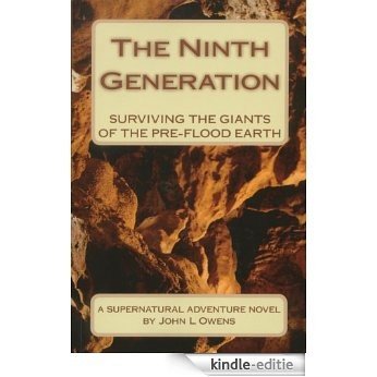 THE NINTH GENERATION: Surviving the Giants of the pre-flood Earth (English Edition) [Kindle-editie]