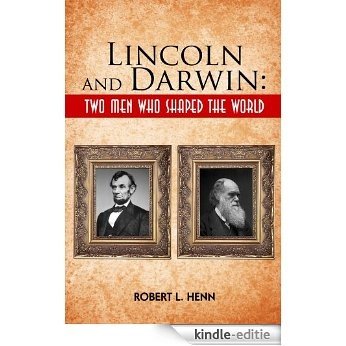 Lincoln and Darwin: Two Men Who Shaped the World (English Edition) [Kindle-editie]