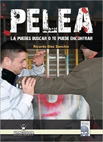 Pelea: La puedes buscar o te puede encontrar (Spanish Edition)