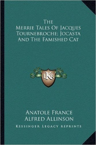 The Merrie Tales of Jacques Tournebroche; Jocasta and the Famished Cat