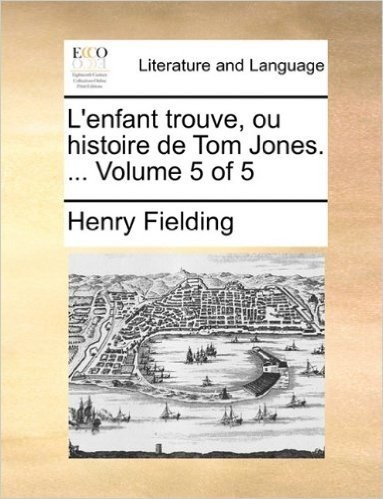 L'Enfant Trouve, Ou Histoire de Tom Jones. ... Volume 5 of 5 baixar