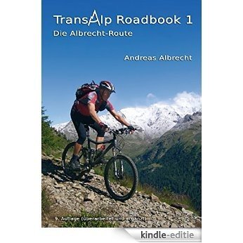 Transalp Roadbook 1 - Die Albrecht-Route: Garmisch - Grosio - Gavia - Gardasee (Transalp Roadbooks) [Kindle-editie]