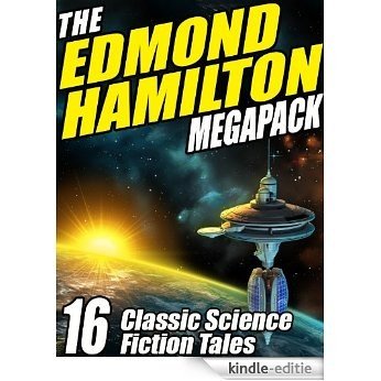 The Edmond Hamilton MEGAPACK ®: 16 Classic Science Fiction Tales [Kindle-editie]