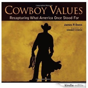 Cowboy Values: Recapturing What America Once Stood For [Kindle-editie]