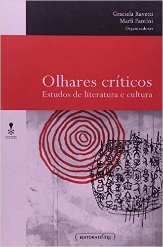 Olhares Críticos. Estudos de Literatura e Cultura. Coleção Invenção