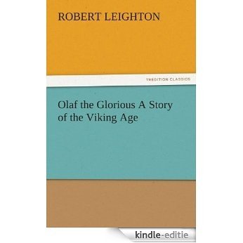 Olaf the Glorious A Story of the Viking Age (TREDITION CLASSICS) (English Edition) [Kindle-editie]