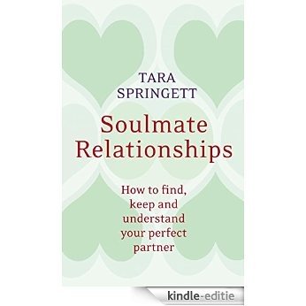 Soulmate Relationships: How to find, keep and understand your perfect partner (English Edition) [Kindle-editie]