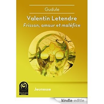 Valentin Letendre : Frisson, amour et maléfice (Jeunesse) [Kindle-editie]