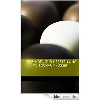 Verfahren zur Herstellung von Schaumküssen (German Edition) [Kindle-editie]