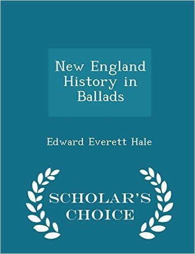 New England History in Ballads - Scholar's Choice Edition