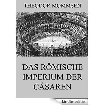 Das römische Imperium der Cäsaren: Vollständige Ausgabe (German Edition) [Kindle-editie]