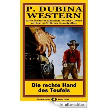P. Dubina Western, Bd. 31: Die rechte Hand des Teufels (Western-Reihe) (German Edition) [Kindle-editie]