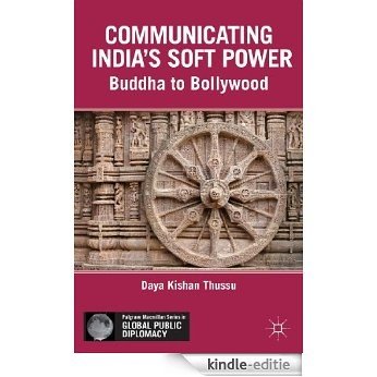 Communicating India's Soft Power: Buddha to Bollywood (Palgrave Macmillan Series in Global Public Diplomacy) [Kindle-editie] beoordelingen