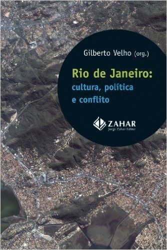 Rio De Janeiro. Cultura, Política E Conflito. Coleção Antropologia Social