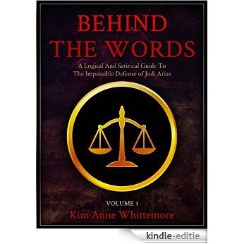 Behind The Words: A Logical and Satirical Guide to the Impossible Defense of Jodi Arias (English Edition) [Kindle-editie] beoordelingen
