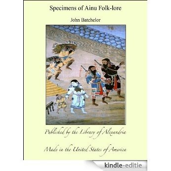 Specimens of Ainu Folk-lore [Kindle-editie]