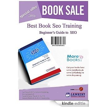 Beginner's Guide to SEO: Simple training web site optimization for search engines (English Edition) [Kindle-editie]