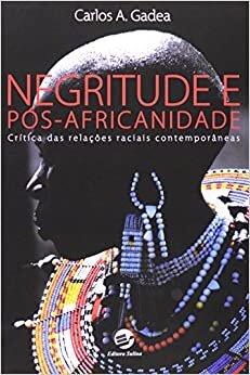 Negritude e pós-africanidade: Crítica das relações raciais contemporâneas