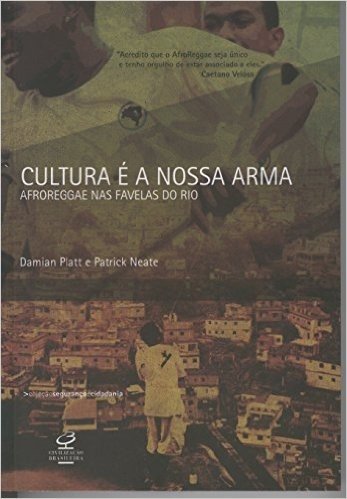 Cultura É a Nossa Arma. AfroReggae nas Favelas do Rio