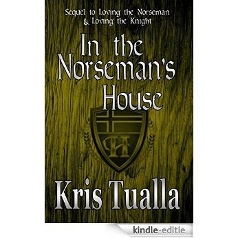 In the Norseman's House: Sequel to "Loving the Norseman" (Rydar & Grier) and "Loving the Knight" (Eryn & Andrew) (The Hansen Series Book 8) (English Edition) [Kindle-editie]