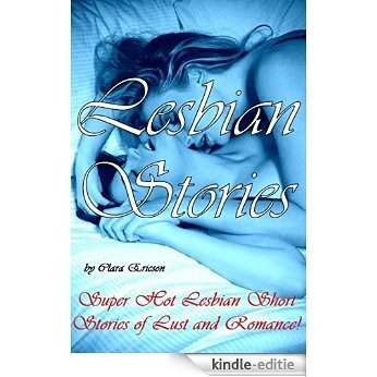 LESBIAN STORIES: Super Hot Lesbian Short Stories of Lust and Romance! (English Edition) [Kindle-editie]