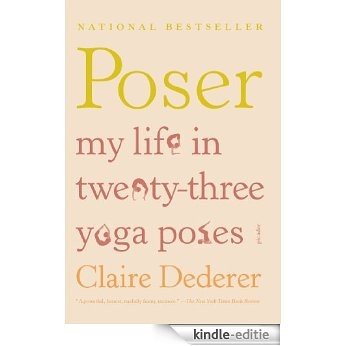 Poser: My Life in Twenty-three Yoga Poses [Kindle-editie]