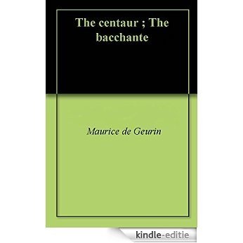 The centaur ; The bacchante (English Edition) [Kindle-editie]
