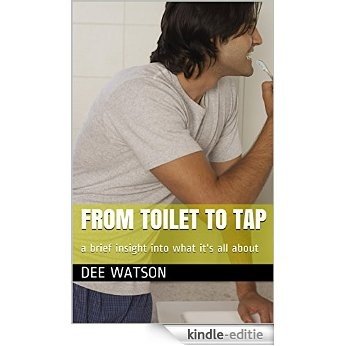 From Toilet to Tap: a brief insight into what it's all about (A Smattering Of Book 1) (English Edition) [Kindle-editie]