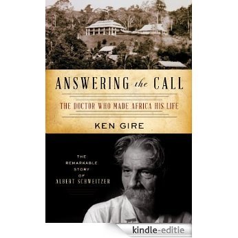 Answering the Call: The Doctor Who Made Africa His Life: The Remarkable Story of Albert Schweitzer (Christian Encounters) (English Edition) [Kindle-editie] beoordelingen