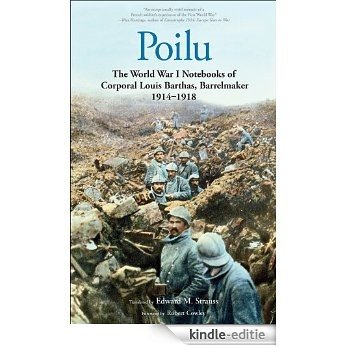 Poilu: The World War I Notebooks of Corporal Louis Barthas, Barrelmaker, 1914-1918 [Kindle-editie]