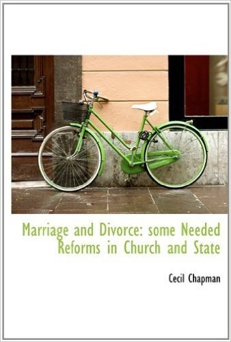 Marriage and Divorce: Some Needed Reforms in Church and State