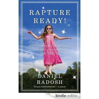 Rapture Ready!: Adventures in the Parallel Universe of Christian Pop Culture (English Edition) [Kindle-editie]