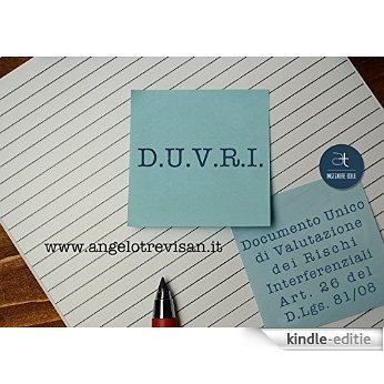 Il D.U.V.R.I.: Il D.U.V.R.I. Documento Unico di Valutazione dei Rischi Interferenziali (Italian Edition) [Print Replica] [Kindle-editie]