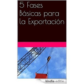 5 Fases Básicas para la Exportación (Exportando nº 1) (Spanish Edition) [Kindle-editie]