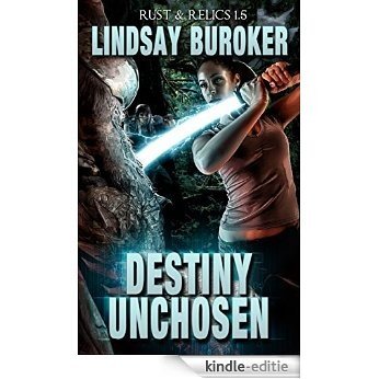 Destiny Unchosen (Rust & Relics 1.5) (English Edition) [Kindle-editie]