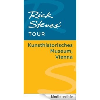 Rick Steves' Tour: Kunsthistorisches Museum, Vienna [Kindle-editie]