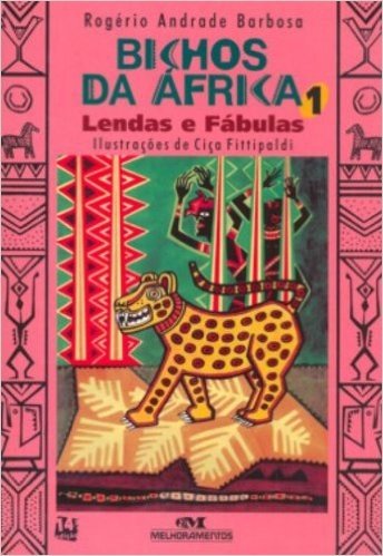 Bichos Da Africa. Lendas E Fabulas - Volume 1