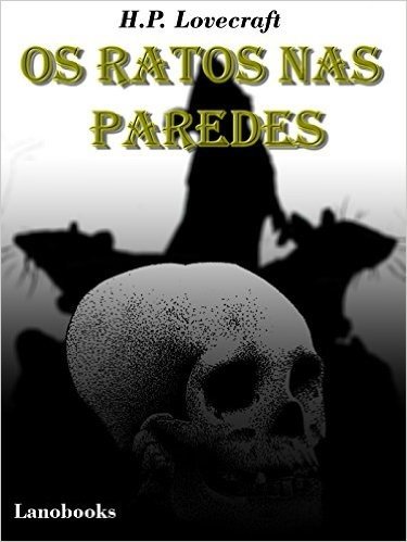 Os Ratos nas Paredes: (Portuguese Edition) (Contos Seletos de Horror Clássico Livro 4)